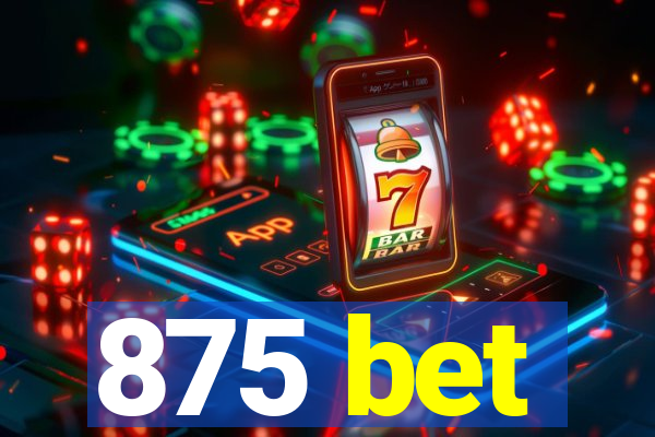 875 bet